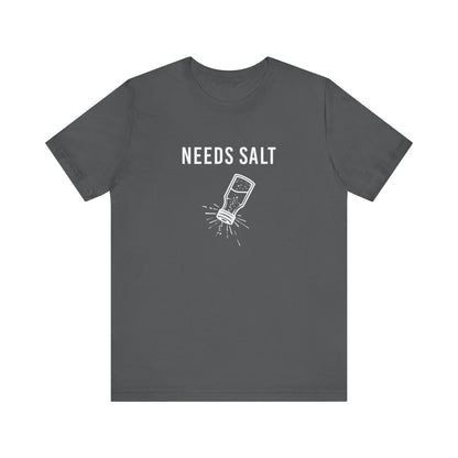 "Needs Salt" Short Sleeve Tee