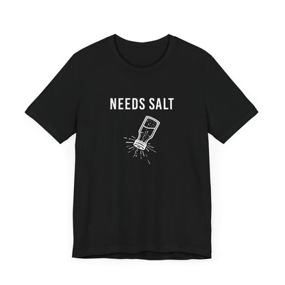 "Needs Salt" Short Sleeve Tee